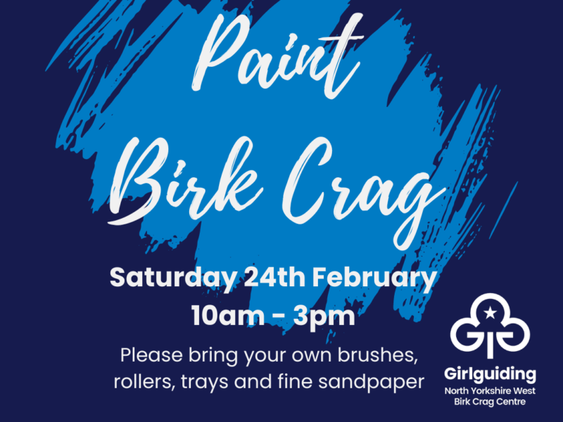 Saturday 24th February 10.00am -3.00pm Can you help to Paint Birk Crag inside please?